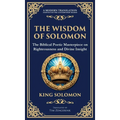 The Wisdom of Solomon: Timeless Insights on Justice, Faith, and Virtue (Deluxe Hardbound Edition)