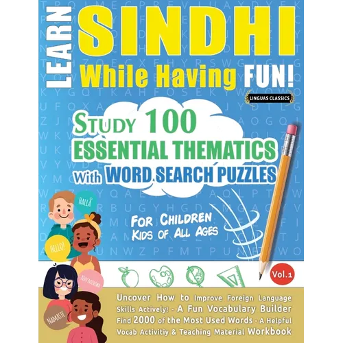 Learn Sindhi While Having Fun! - For Children: Kids of All Ages - Study 100 Essential Thematics with Word Search Puzzles - Vol.1