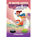 de Mayor Quiero Sentirme Bien: Cómo alcanzar la felicidad y entender el mundo que nos rodea