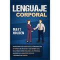 Lenguaje corporal: Desvelando los secretos de la comunicación no verbal de un macho y una hembra alfa, incluyendo cómo analizar a las personas, mejora