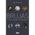 Brujas: La Locura de Europa En La Edad Moderna / Witches: Europes Madness in the Modern Age
