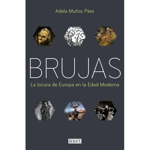 Brujas: La Locura de Europa En La Edad Moderna / Witches: Europes Madness in the Modern Age
