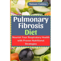 Pulmonary Fibrosis Diet: Nourish Your Respiratory Health with Proven Nutritional Strategies