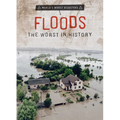 Floods: The Worst in History