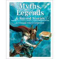 Myths, Legends, and Sacred Stories: A Visual Encyclopedia of Mythology