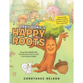 Oakie Dokie's Happy Roots: Young Bark Buddie Oak Tree Discovers the Six Roots of Growing up Happy