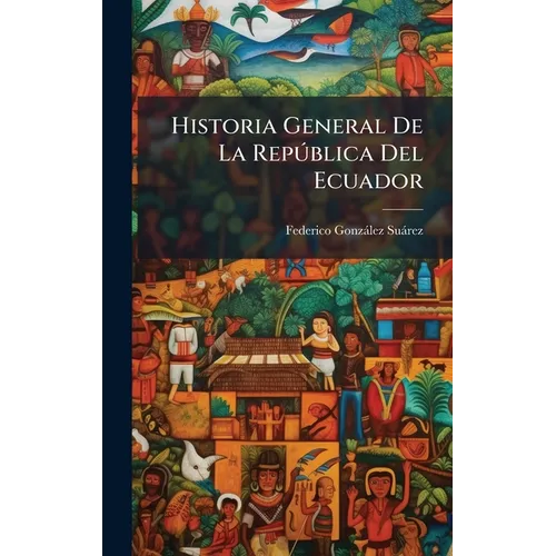 Historia General De La RepÃ°blica Del Ecuador