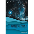 Temporal Politics: Contested Pasts, Uncertain Futures