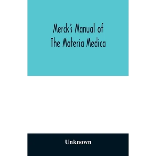 Merck's manual of the materia medica, together with a summary of therapeutic indications and a classification of medicaments: a ready-reference pocket
