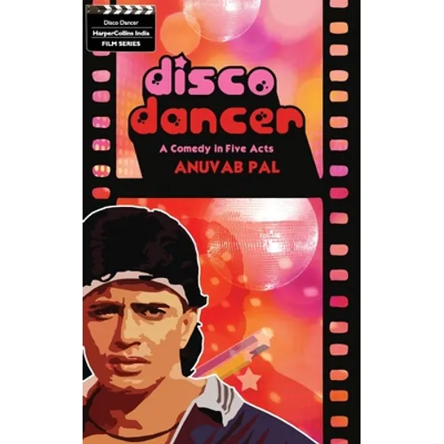 Disco Dancer: A Comedy In Five Acts