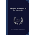 Catalogue Of Additions To The Manuscripts