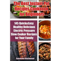 The Best Instant Pot Recipes Cookbook for Beginners: 145 Quick & Easy Healthy Delicious Electric Pressure Slow Cooker Recipes for Your Family