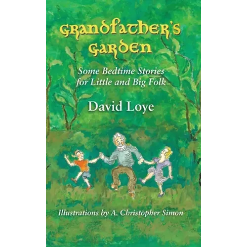 Grandfather's Garden: Some Bedtime Stories for Little and Big Folk