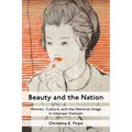 Beauty and the Nation: Women, Culture, and the National Image in Interwar Vietnam