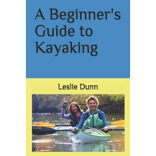 A Beginner's Guide to Kayaking
