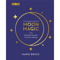 The Essential Book of Moon Magic: Harness the Gift of Lunar Energy