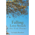 Falling: Love-Struck: the God Poems