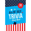 The 4th of July Trivia Game Book: 100 Questions About America's Most Patriotic Holiday