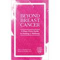 Beyond Breast Cancer: A Mayo Clinic Guide to Healing and Wellness