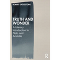Truth and Wonder: A Literary Introduction to Plato and Aristotle