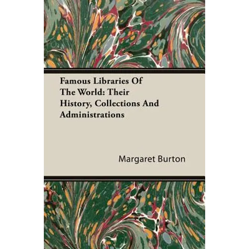 Famous Libraries of the World: Their History, Collections and Administrations