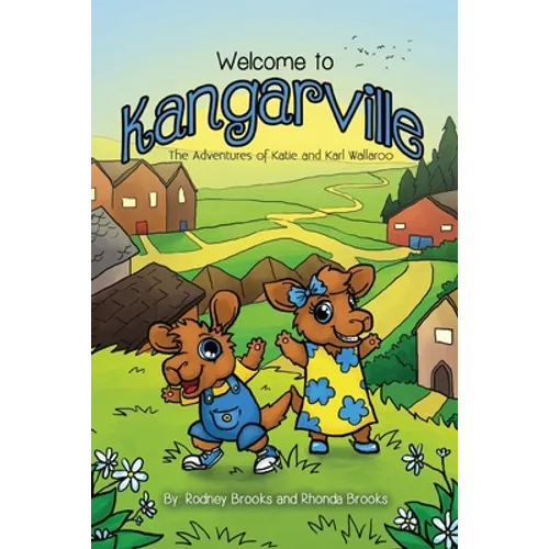 Welcome to Kangarville: The Adventures of Katie and Karl Wallaroo