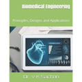 Biomedical Engineering: Principles, Designs and Applications