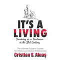 It's a Living: Surviving as a Freelancer in the 21st Century, The Ultimate Guide to Success for Artists and Creative Professionals
