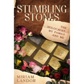 Stumbling Stones: The Holocaust, My Family and Me