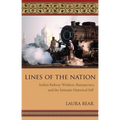 Lines of the Nation: Indian Railway Workers, Bureaucracy, and the Intimate Historical Self