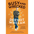Busy and Wrecked: Create Space and Energy for the People and Things That Really Matter