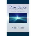 Providence: True Stories of God's Direction and Protection