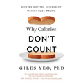 Why Calories Don't Count: How We Got the Science of Weight Loss Wrong