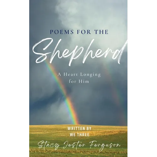 Poems for The Shepherd: A Heart longing for Him