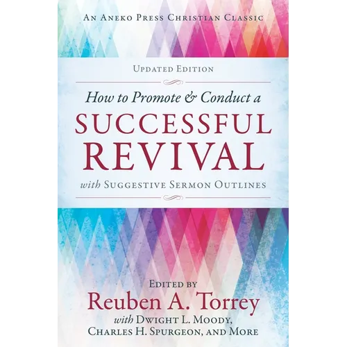 How to Promote & Conduct a Successful Revival: With Suggestive Sermon Outlines