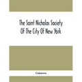The Saint Nicholas Society Of The City Of New York; Contaning The Lines Of Descent Of Members Of The Society So Far As Ascertained By The Committee On