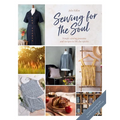 Sewing for the Soul: Simple Sewing Projects to Lift the Spirits