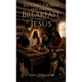 Sitting Down and Having Breakfast with Jesus