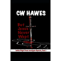 But Jesus Never Wept