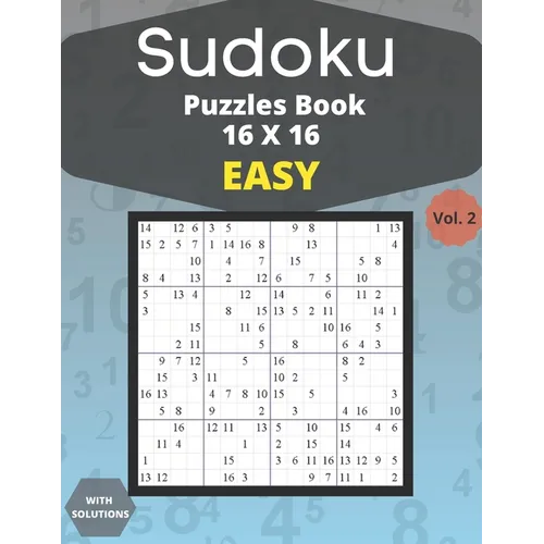 Sudoku easy Puzzles 16 X 16 - volume 2: 100 easy Sudoku 16 X 16 Puzzles book for adults with Solutions - Large Print - One Puzzle Per Page (Volume 2)