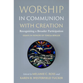 Worship in Communion with Creation: Recognizing a Broader Participation