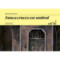 Nunca Cruces Ese Umbral. La Casa de Adela, El Mirador, Los Himnos (Ilustrado)