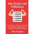 The To-Do List Formula: The Guide to Create a To-Do List that Improves Improductivity and Makes You Achieve Success