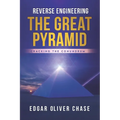 Reverse Engineering the Great Pyramid: -Cracking the Conundrum