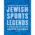 Jewish Sports Legends: The International Jewish Sports Hall of Fame