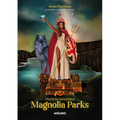 Magnolia Parks. Hacia La Oscuridad / Magnolia Parks: Into the Dark