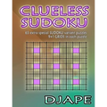 Clueless Sudoku: 65 extra special sudoku variant puzzles