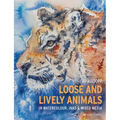 Loose and Lively Animals in Watercolour, Inks & Mixed Media