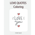 Love You Love quote coloring: Love Quotes Inspirational Coloring Book: 50 templates: Adult Coloring Book of Love and Romance