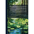 Protection of Native Yellowstone Cutthroat Trout in Yellowstone Lake